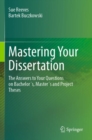 Mastering Your Dissertation : The Answers to Your Questions on Bachelor's, Master's and Project Theses - eBook