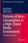 Patterns of News Consumption in a High-Choice Media Environment : A Romanian Perspective - eBook