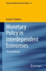 Monetary Policy in Interdependent Economies : The Task Ahead - eBook