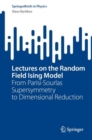Lectures on the Random Field Ising Model : From Parisi-Sourlas Supersymmetry to Dimensional Reduction - eBook