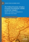 The Political Economy of India's Economic Development: 5000BC to 2022AD, Volume I : Before the Indus Civilisation to Alexander the Great - eBook