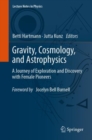 Gravity, Cosmology, and Astrophysics : A Journey of Exploration and Discovery with Female Pioneers - Book