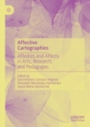 Affective Cartographies : Affinities and Affects in Arts, Research, and Pedagogies - Book