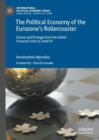 The Political Economy of the Eurozone's Rollercoaster : Greece and Portugal from the Global Financial Crisis to Covid-19 - eBook