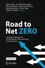Road to Net Zero : Strategic Pathways for Sustainability-Driven Business Transformation - Book