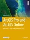 ArcGIS Pro and ArcGIS Online : Applications in Water and Environmental Sciences - eBook
