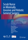 Scrub Nurse in Minimally Invasive and Robotic General Surgery : Endorsed by the Italian Society of Endoscopic and Laparoscopic Surgery & New technologies and by the Italian Association of Scrub Nurses - eBook
