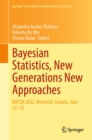 Bayesian Statistics, New Generations New Approaches : BAYSM 2022, Montreal, Canada, June 22-23 - eBook