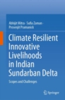 Climate Resilient Innovative Livelihoods in Indian Sundarban Delta : Scopes and Challenges - Book