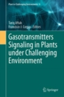 Gasotransmitters Signaling in Plants under Challenging Environment - eBook