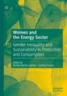 Women and the Energy Sector : Gender Inequality and Sustainability in Production and Consumption - Book