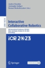 Interactive Collaborative Robotics : 8th International Conference, ICR 2023, Baku, Azerbaijan, October 25-29, 2023, Proceedings - eBook
