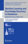 Machine Learning and Knowledge Discovery in Databases: Applied Data Science and Demo Track : European Conference, ECML PKDD 2023, Turin, Italy, September 18-22, 2023, Proceedings, Part VI - Book