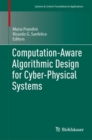 Computation-Aware Algorithmic Design for Cyber-Physical Systems - eBook