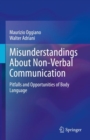 Misunderstandings About Non-Verbal Communication : Pitfalls and Opportunities of Body Language - Book