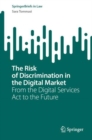 The Risk of Discrimination in the Digital Market : From the Digital Services Act to the Future - eBook