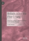 Britain After the Five Crises : Financial Collapse, Migration, Brexit, Covid and the Ukraine - eBook