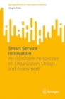 Smart Service Innovation : An Ecosystem Perspective on Organization, Design, and Assessment - Book