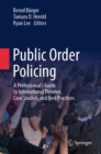 Public Order Policing : A Professional's Guide to International Theories, Case Studies, and Best Practices - eBook