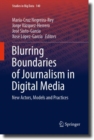Blurring Boundaries of Journalism in Digital Media : New Actors, Models and Practices - eBook