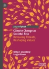 Climate Change as Societal Risk : Revealing Threats, Reshaping Values - eBook