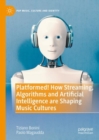 Platformed! How Streaming, Algorithms and Artificial Intelligence are Shaping Music Cultures - Book