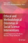 Ethical and Methodological Dilemmas in Social Science Interventions : Careful Engagements in Healthcare, Museums, Design and Beyond - Book