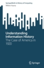 Understanding Information History : The Case of America in 1920 - eBook