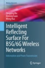 Intelligent Reflecting Surface For B5G/6G Wireless Networks : Information and Power Transmission - Book
