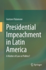 Presidential Impeachment in Latin America : A Matter of Law or Politics? - eBook