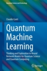 Quantum Machine Learning : Thinking and Exploration in Neural Network Models for Quantum Science and Quantum Computing - Book