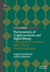 The Economics of Cryptocurrencies and Digital Money : A Monetary Framework with a Game Theory Approach - eBook