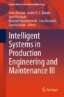 Intelligent Systems in Production Engineering and Maintenance III - Book