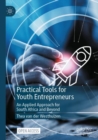 Practical Tools for Youth Entrepreneurs : An Applied Approach for South Africa and Beyond - Book
