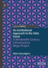 An Institutional Approach to the Gota kanal : A Nineteenth-Century Infrastructure Mega-Project - eBook
