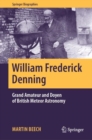 William Frederick Denning : Grand Amateur and Doyen of British Meteor Astronomy - eBook