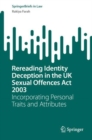 Rereading Identity Deception in the UK Sexual Offences Act 2003 : Incorporating Personal Traits and Attributes - eBook