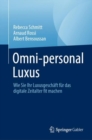 Omni-personal Luxus : Wie Sie Ihr Luxusgeschaft fur das digitale Zeitalter fit machen - eBook
