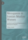 Menopause in Iranian Muslim Women : Gendered and Sexual Experiences of Menopausal Women - Book