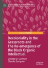 Decoloniality in the Grassroots and The Re-emergence of the Black Organic Intellectual - Book