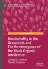 Decoloniality in the Grassroots and The Re-emergence of the Black Organic Intellectual - eBook