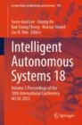 Intelligent Autonomous Systems 18 : Volume 1 Proceedings of the 18th International Conference IAS18-2023 - Book