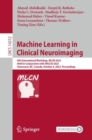 Machine Learning in Clinical Neuroimaging : 6th International Workshop, MLCN 2023, Held in Conjunction with MICCAI 2023, Vancouver, BC, Canada, October 8, 2023, Proceedings - Book