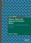 Silence, Space and Absence in Conrad's Works : Western and Non-Western Worlds - eBook