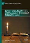 Bernard Shaw, Paul Ricoeur, and the Jesusian Dialectics of Redemptive Living - Book