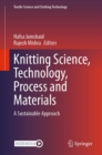Knitting Science, Technology, Process and Materials : A Sustainable Approach - eBook