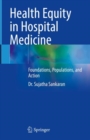 Health Equity in Hospital Medicine : Foundations, Populations, and Action - Book