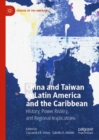 China and Taiwan in Latin America and the Caribbean : History, Power Rivalry, and Regional Implications - eBook