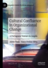 Cultural Confluence in Organizational Change : A Portuguese Venture in Angola - Book