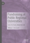 Fundraising at Public Regional Universities : Under the Radar, Below the Fold - eBook